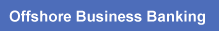 Offshore Business Banking.